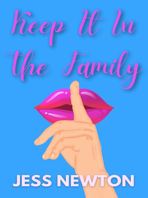 Title details for Keep It In the Family by Jess Newton - Available